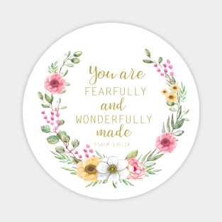 You are fearfully and wonderfully made Magnet